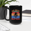 "No Mute Button" Coffee Mug