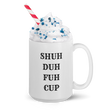 Shuh Duh Fuh Cup (White)